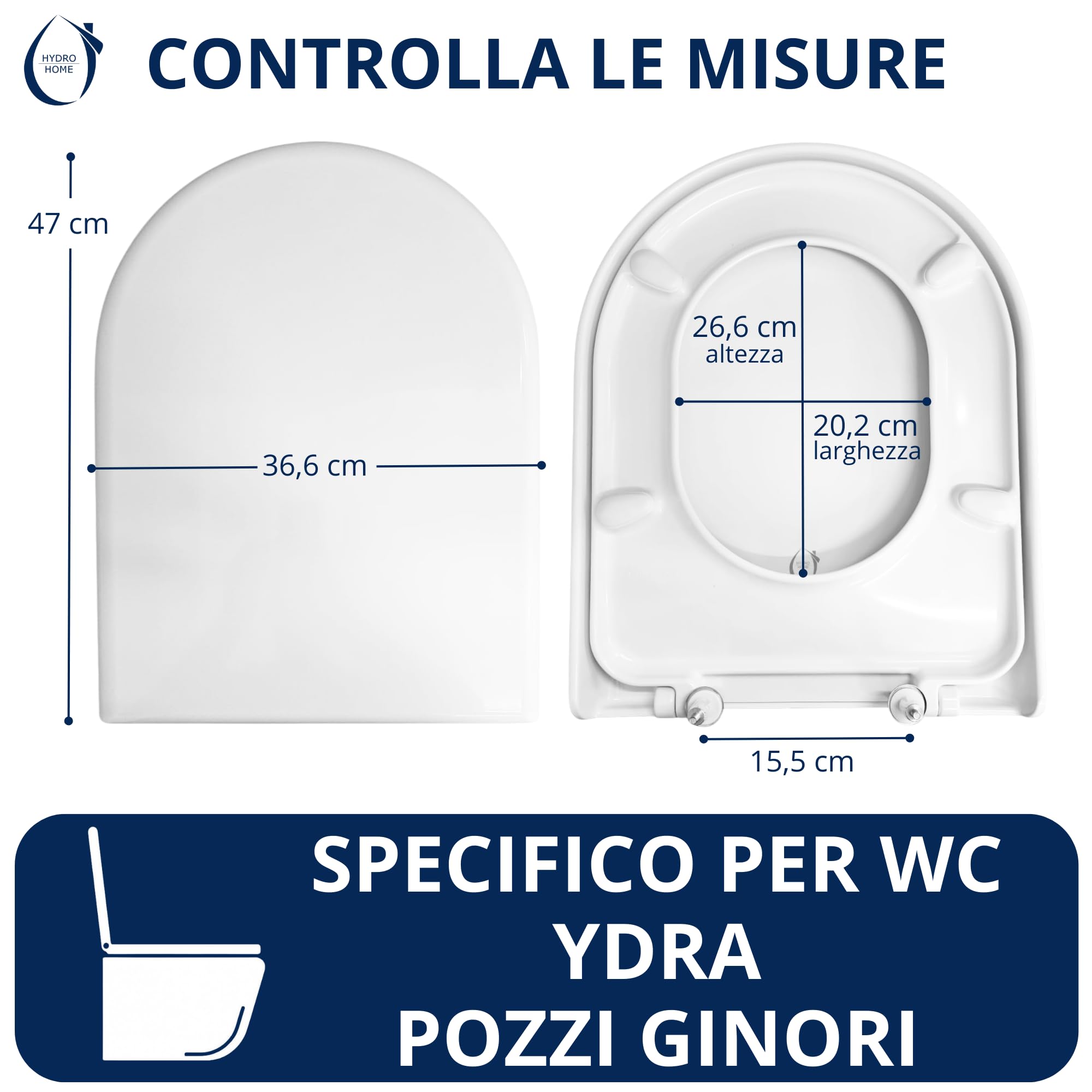 HYDRO HOME Copriwater compatibile con Pozzi Ginori Ydra, Tavoletta WC termoindurente antibatterica, Sedile WC con cerniere fissaggio dall’alto, Chiusura classica, Montaggio rapido, Bianco