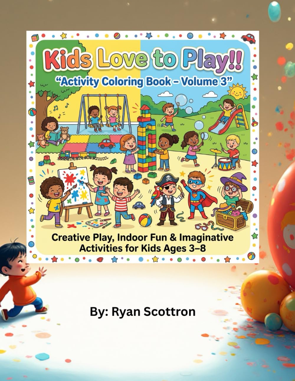 Kids Love to Play!! Activity Coloring Book – Volume 3: Creative Play, Indoor Fun & Imaginative Activities for Kids Ages 3–8
