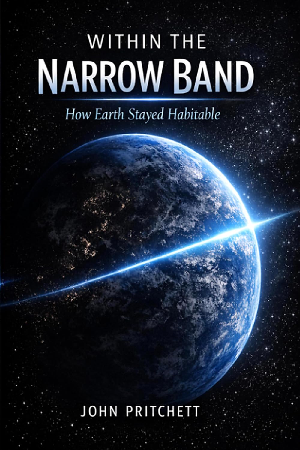 Within the Narrow Band: How Earth Stayed Habitable (The Unseen Worlds Series)