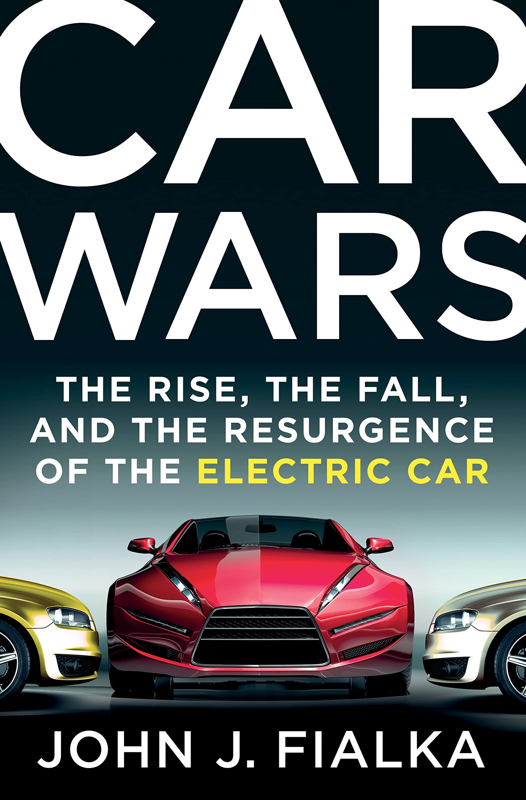Car Wars: The Rise, the Fall, and the Resurgence of the Electric Car
