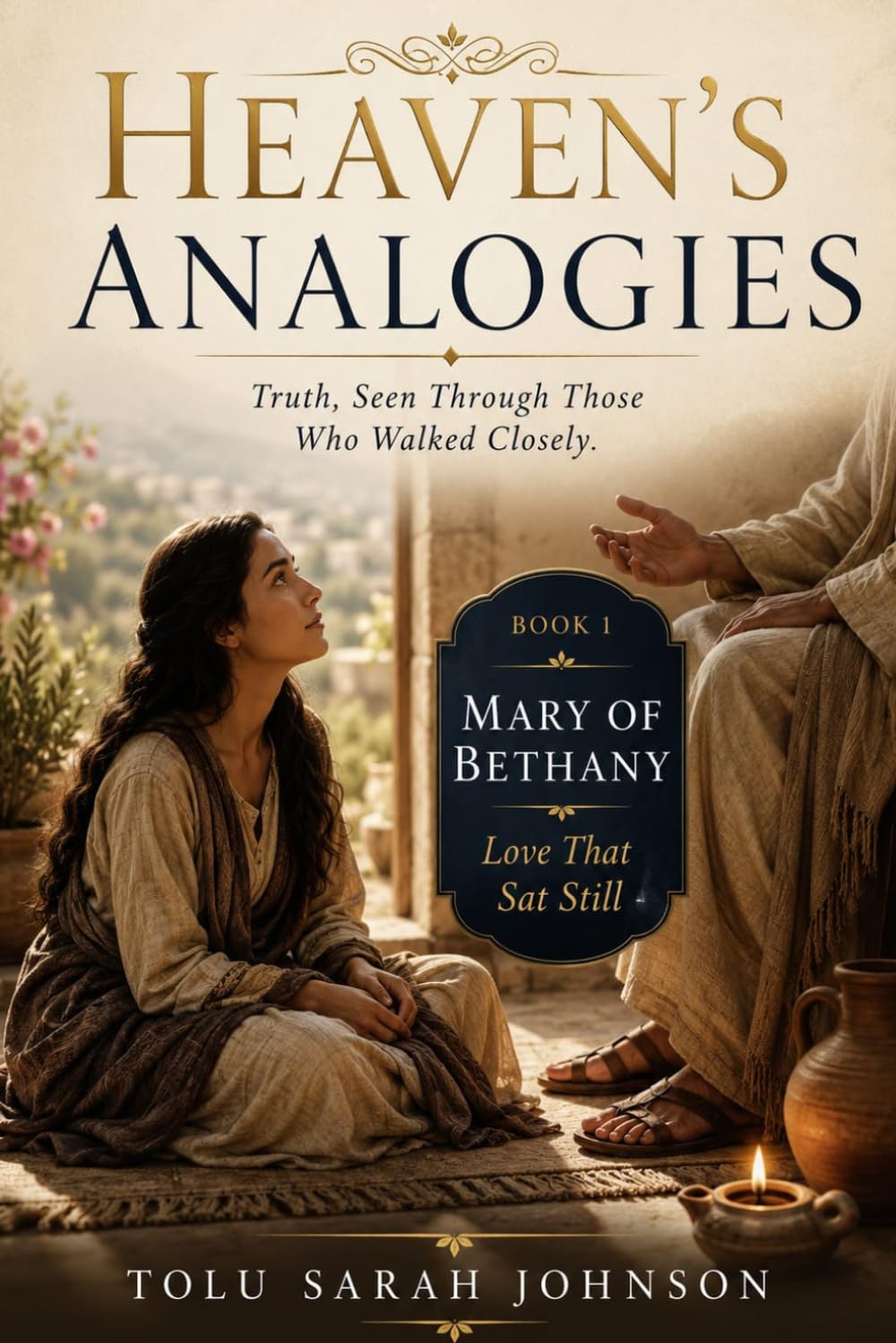 Heaven’s Analogies: Truth, Seen Through Those Who Walked Closely (Heavenly Analogies Series)
