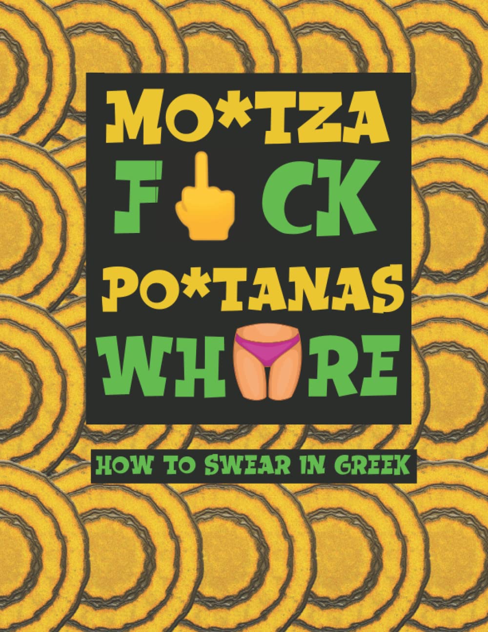 How to Swear in Greek: The Dirtiest Expressions in Greek (And How To Use Them) With Stress Relieving Mandalas, Speak Like a Local (How to Swear Around the World)