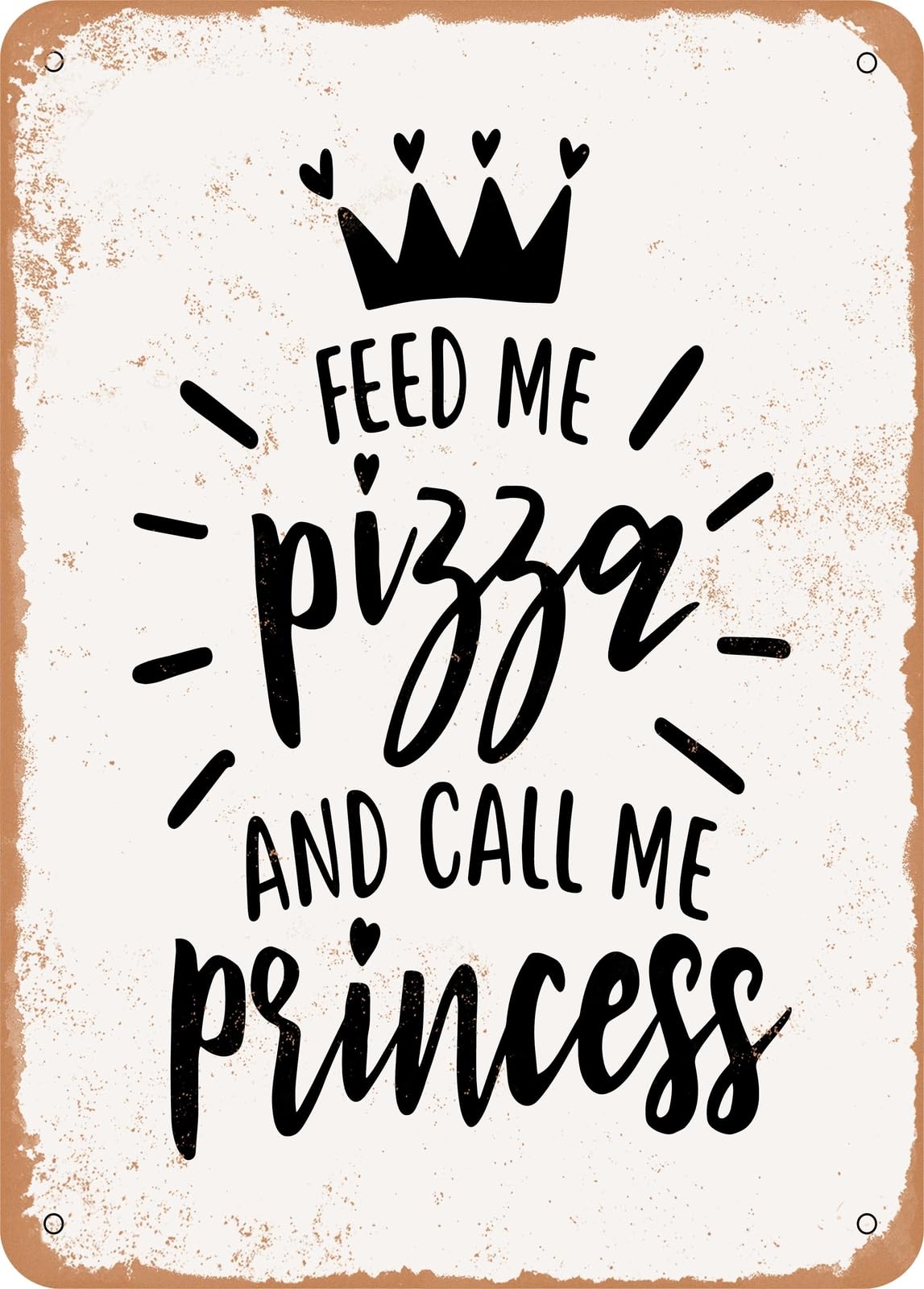 Miaomansenstore Metal Sign - Feed Me Pizza And Call Me Princess - 2 - Vintage Rusty Look Home Decor