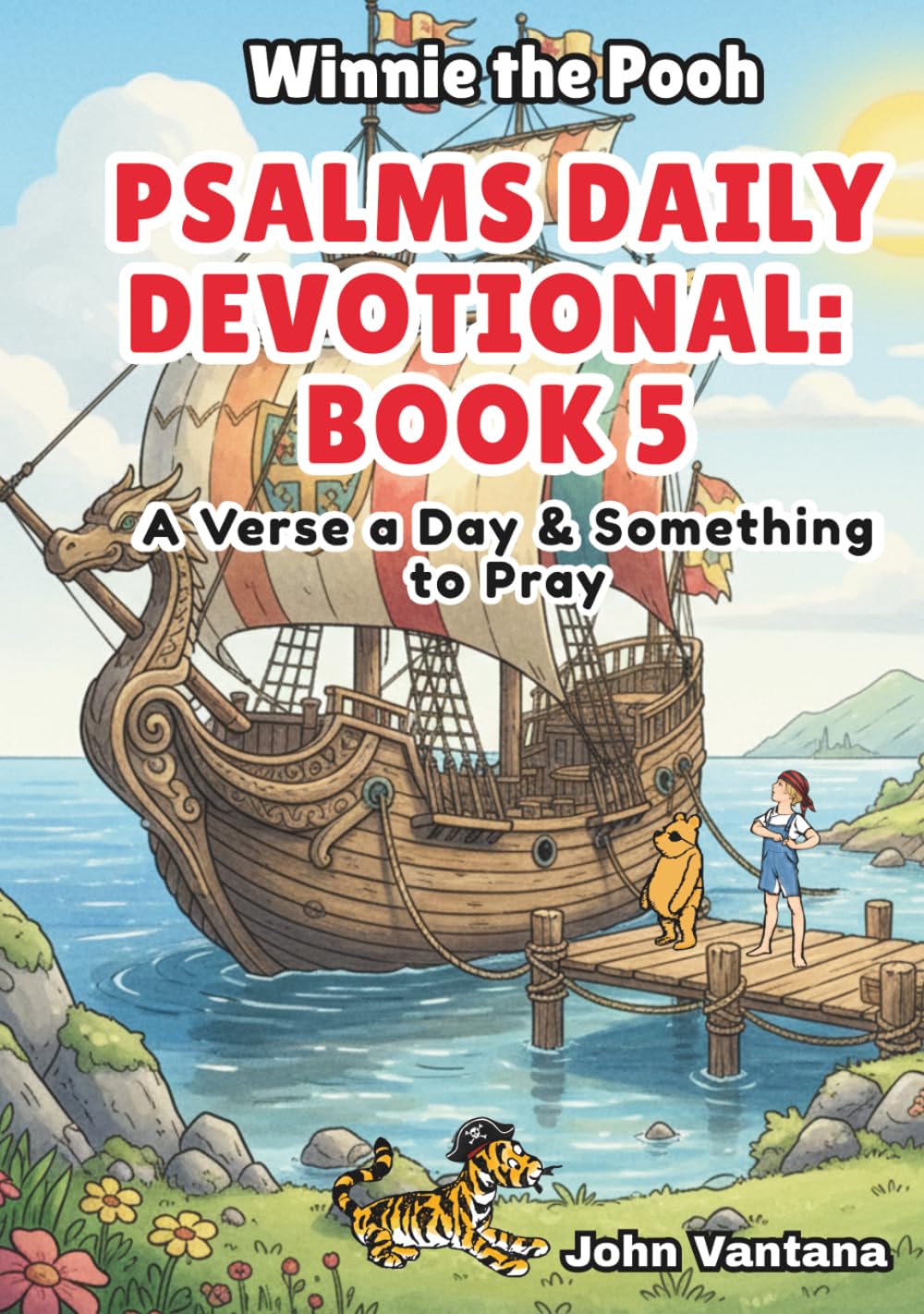 Psalms Daily Devotional: Book Five: A Verse a Day & Something to Pray with Winnie-the-Pooh: A Verse A Day & Something To Pray: Days 149-185 (Honey Tree Tales)
