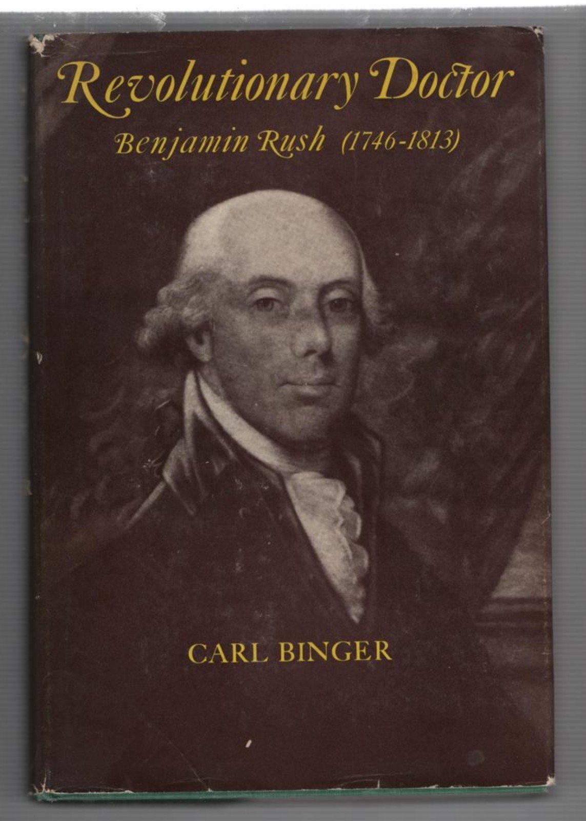 Revolutionary Doctor: Benjamin Rush, 1746-1813 Hardcover – January 1, 1966