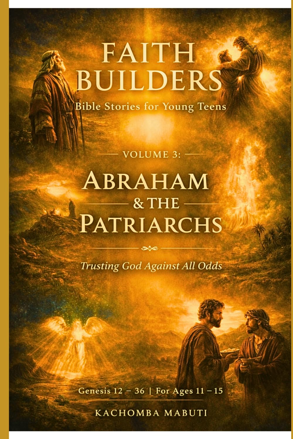 FAITH BUILDERS: VOLUME 3: ABRAHAM & THE PATRIARCHS