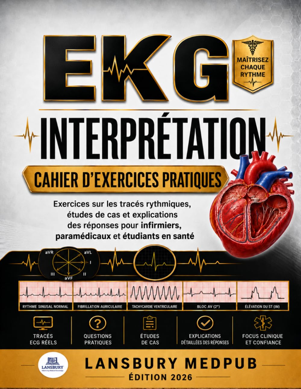 ECG INTERPRÉTATION CAHIER D'EXERCICES PRATIQUES: Exercices sur les tracés rythmiques, études de cas et explications des réponses pour infirmiers, paramédicaux et étudiants en santé