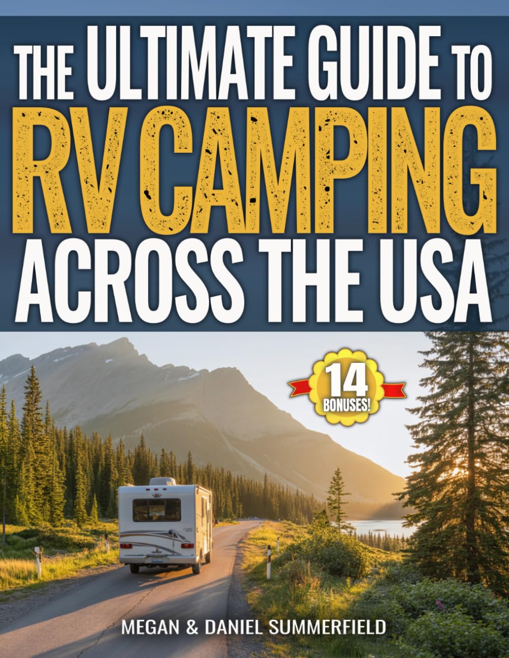The Ultimate Guide to RV Camping Across The USA: Countless State-By-State Campground Resources, Proven Tips &amp; Hacks to Find Free Camping, Save Thousands, And Travel Stress-Free Across America