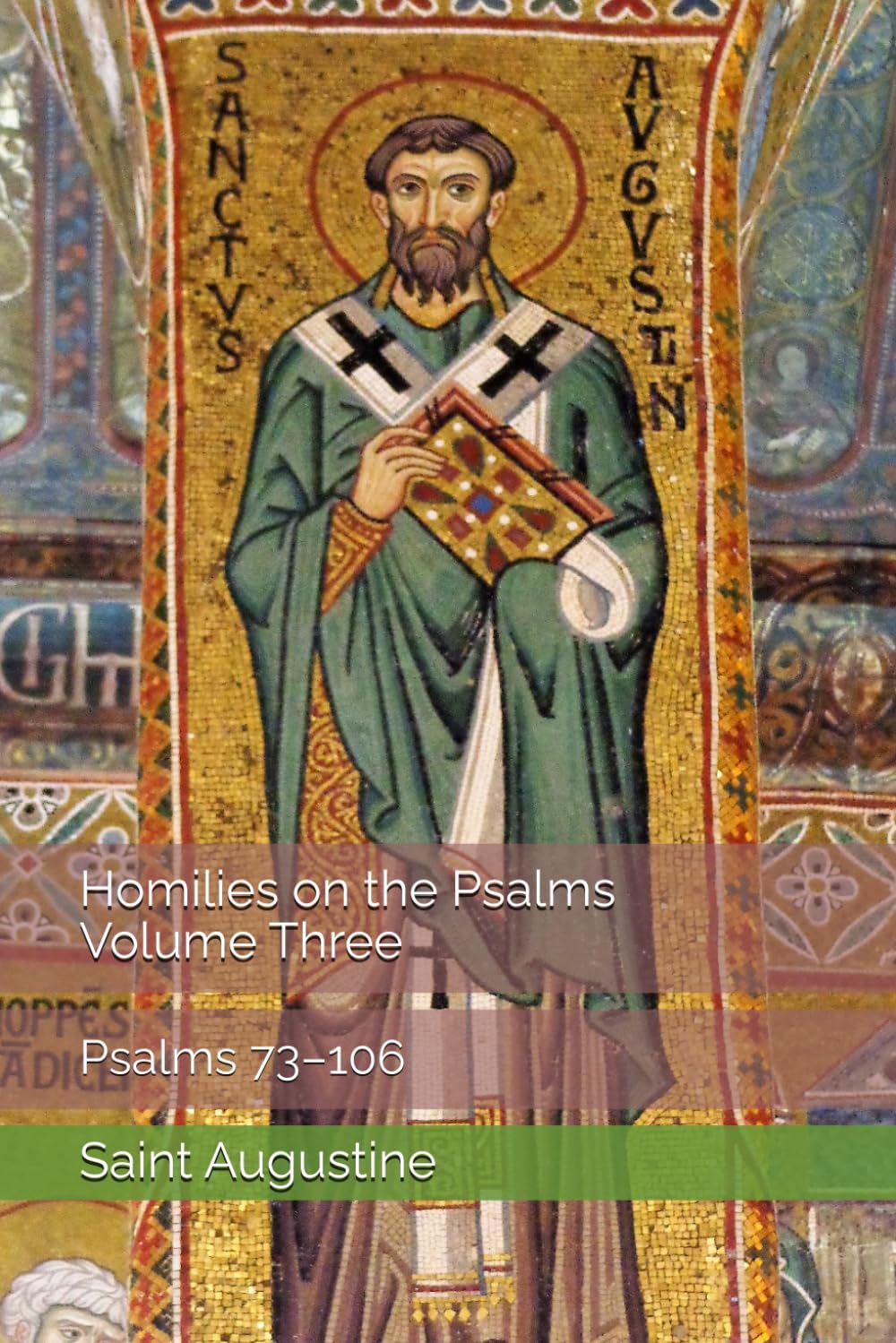 Homilies on the Psalms, Volume Three: Psalms 73–106 (Augustine's Homilies on the Psalms)