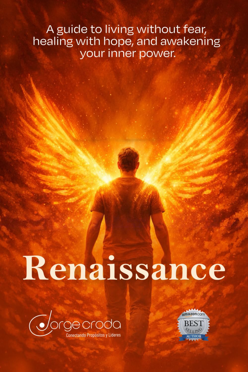 RENAISSANCE: A Guide to Living Without Fear, Healing With Hope, and Awakening Your Inner Power: I walk with you as you rediscover your greatness.