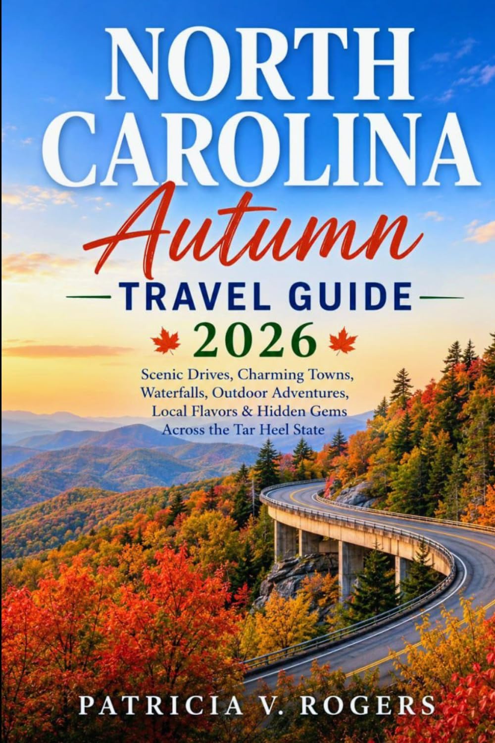 North Carolina Autumn Travel Guide 2026: Your Complete Insider's Guide to Fall Foliage, Scenic Drives, Hidden Gems, Local flavors & Unforgettable Mountain Adventures
