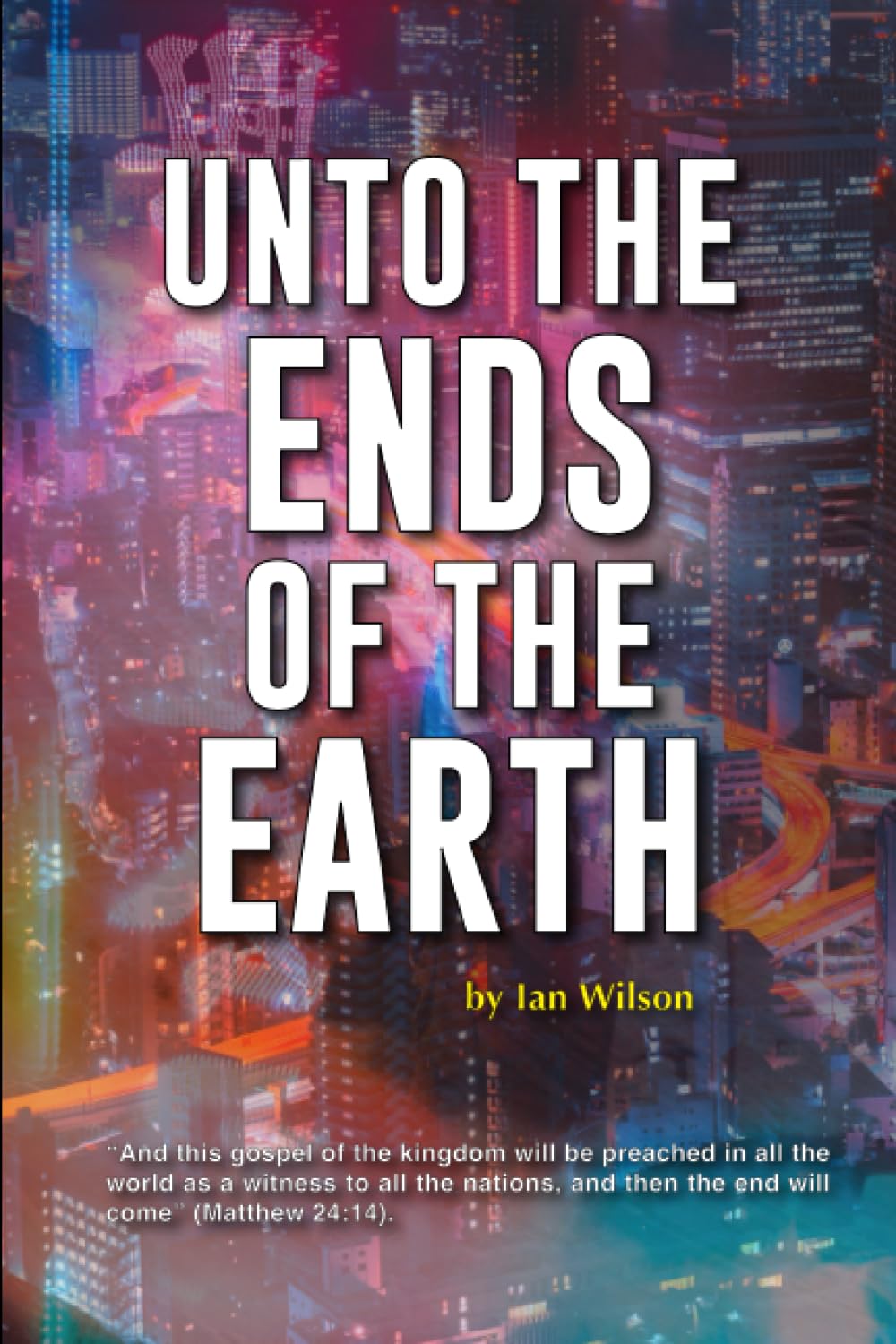 UNTO THE ENDS OF THE EARTH