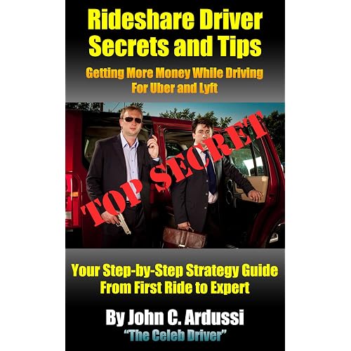 Rideshare Driver Secrets and Tips: Getting More Money While Driving For Uber and Lyft