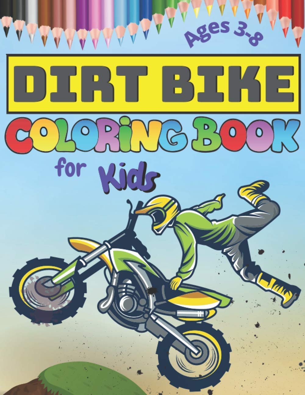 Dirt Bike Coloring Book for Kids Ages 3-8: Children Coloring Pages filled with Motocross Designs, Cute Gift for Boys who love Dirt Bikes (Toddlers Preschoolers & Kindergarten)