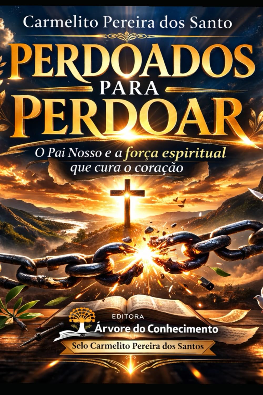 Perdoados Para Perdoar: O Pai Nosso e a força espiritual que cura o coração