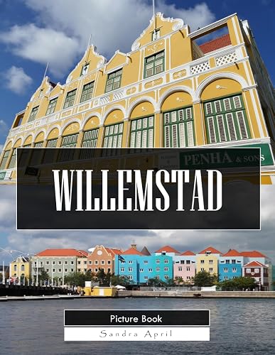 Willemstad: A Stunning Coffee Table Picture Book – For Travelers