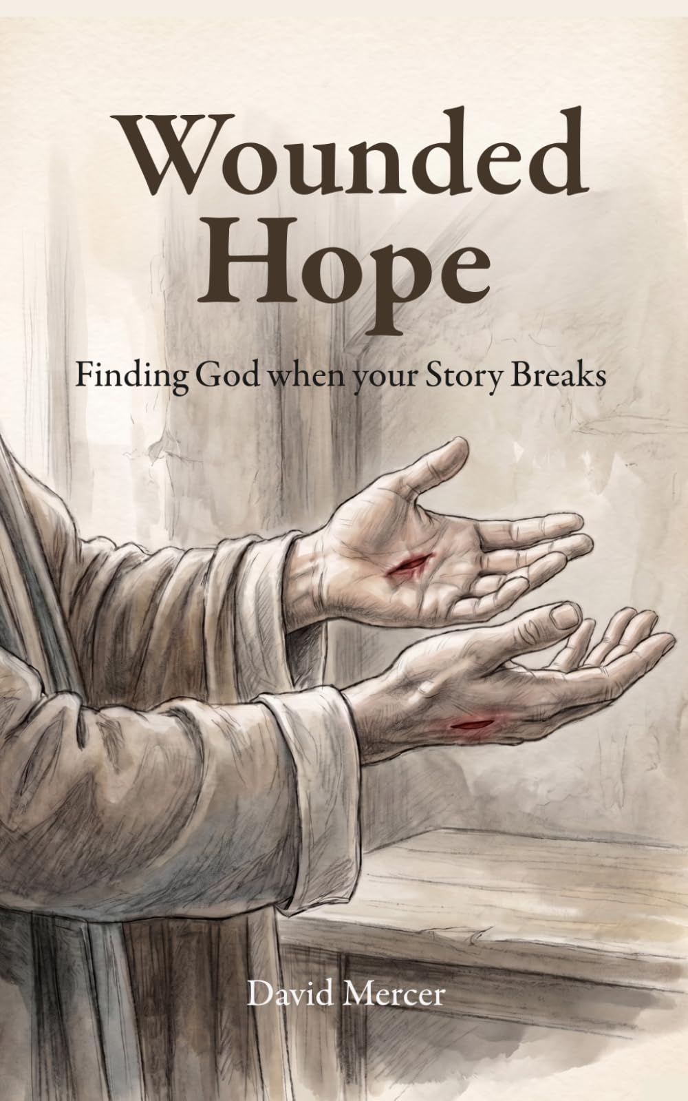 Wounded Hope: Finding God when your Story Breaks
