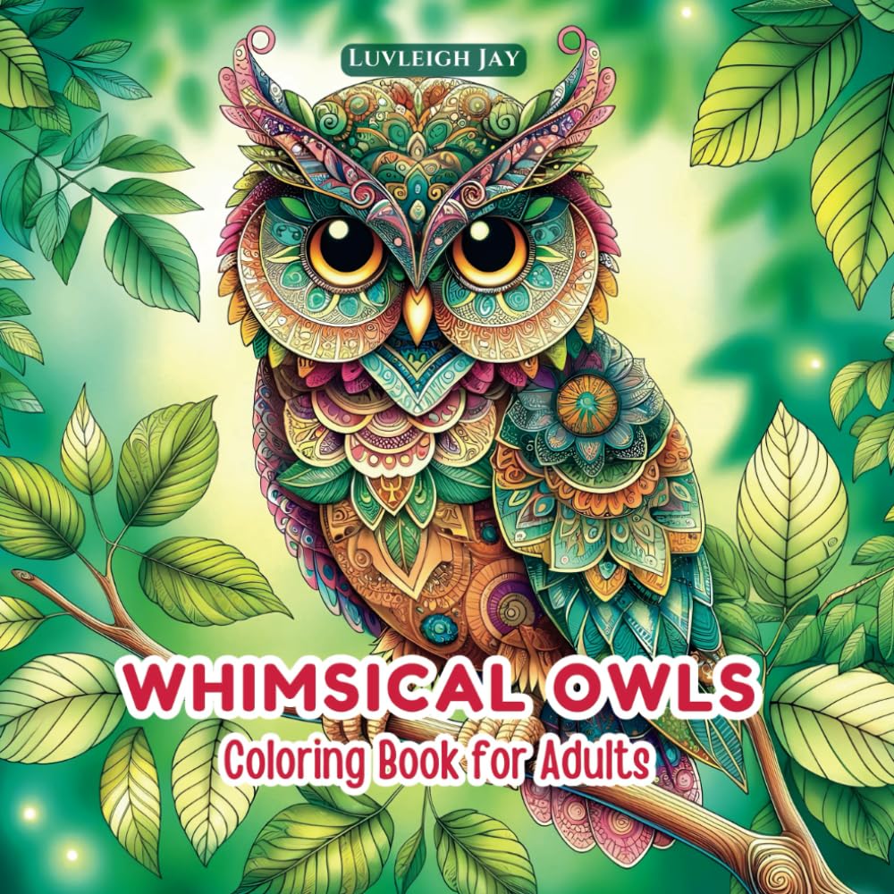 Whimsical Owls coloring book: 50 Cute Bird Folk Art Patterns in Zentangle Style for Adults stress Relief and Relaxation (Whimsical Patterns Coloring Books)