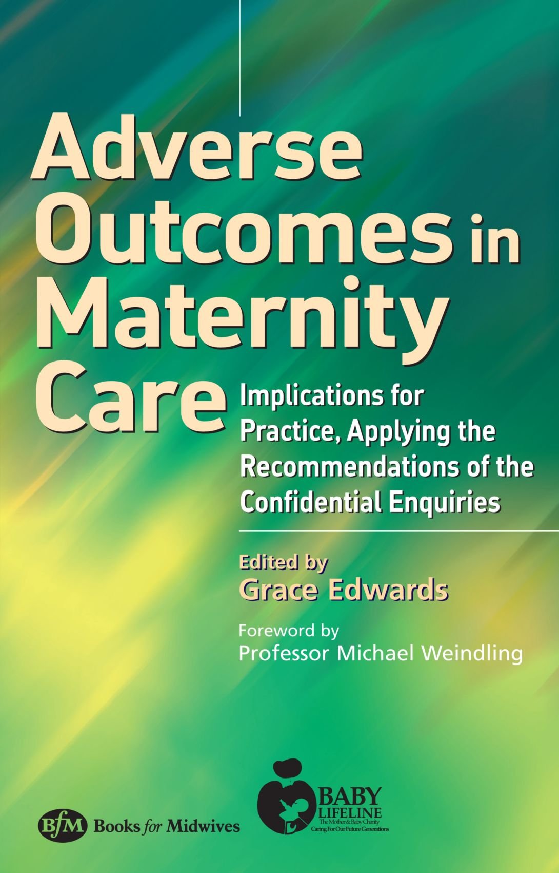 Adverse Outcomes in Maternity Care: Implications for Practice, Applying the Recommendations of the Confidential Enquiries