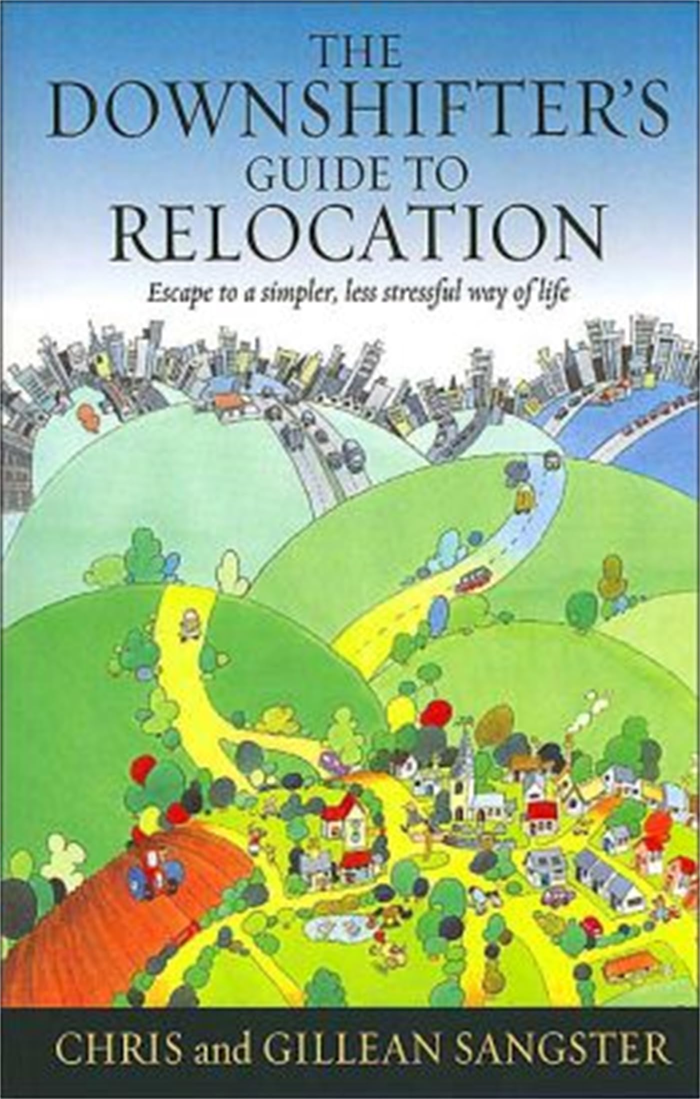The Downshifter's Guide To Relocation: Escape to a simpler, less stressful way of life
