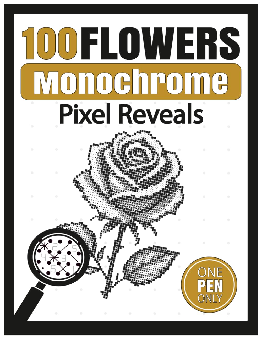 100 Flowers Monochrome Pixel Reveal: One-Pen Color by Number Book for Adults with Hidden Black-and-White Floral Portraits: Relaxing Single-Pen Puzzle Activity Book for Adults, Gardeners and Seniors