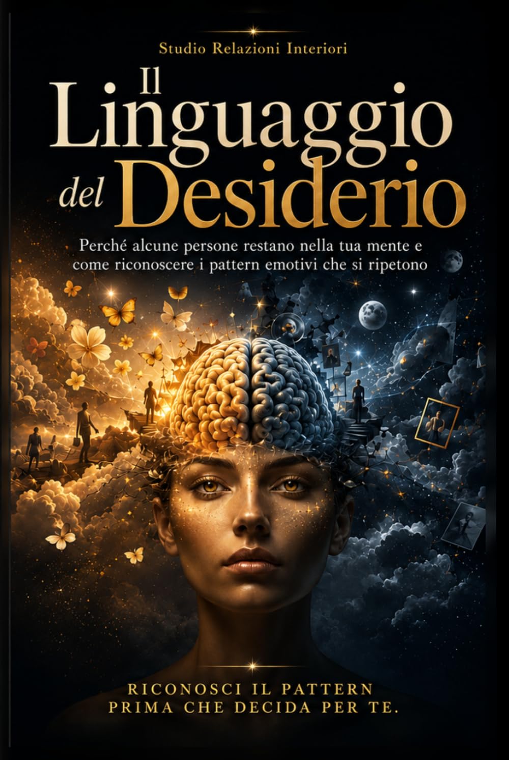 Il Linguaggio del Desiderio: Perché alcune persone restano nella tua mente e come riconoscere i pattern emotivi che si ripetono