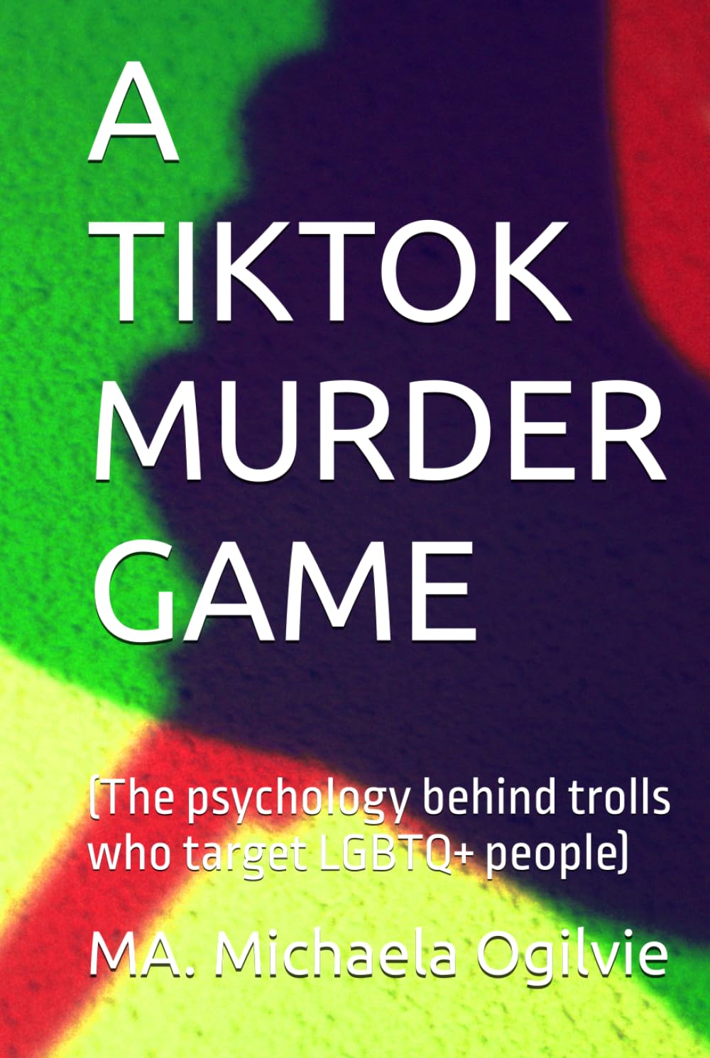 A TIKTOK MURDER GAME: (The psychology behind trolls who target LGBTQ+ people)