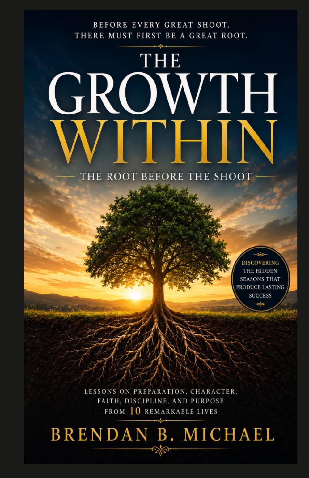 The Growth Within: The Root Before The Shoot