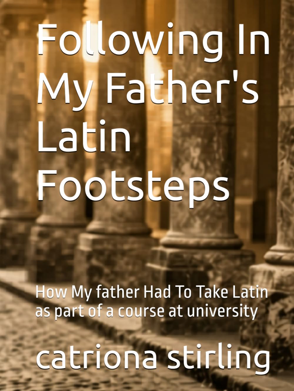 Following In My Father's Latin Footsteps: How My father Had To Take Latin as part of a course at university