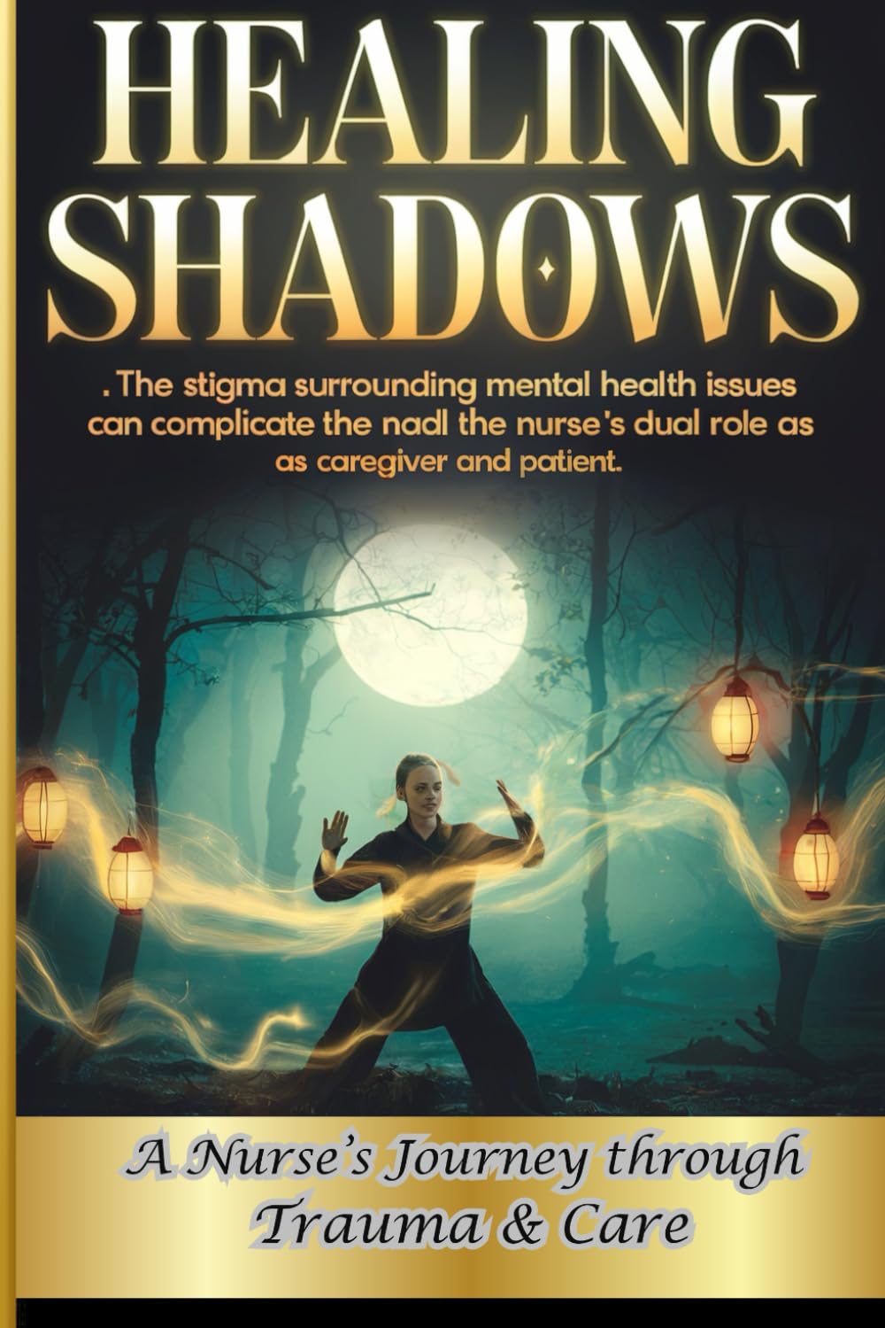 HEALING SHADOWS: A NURSE'S JOURNEY THROUGH TRAUMA AND CARE