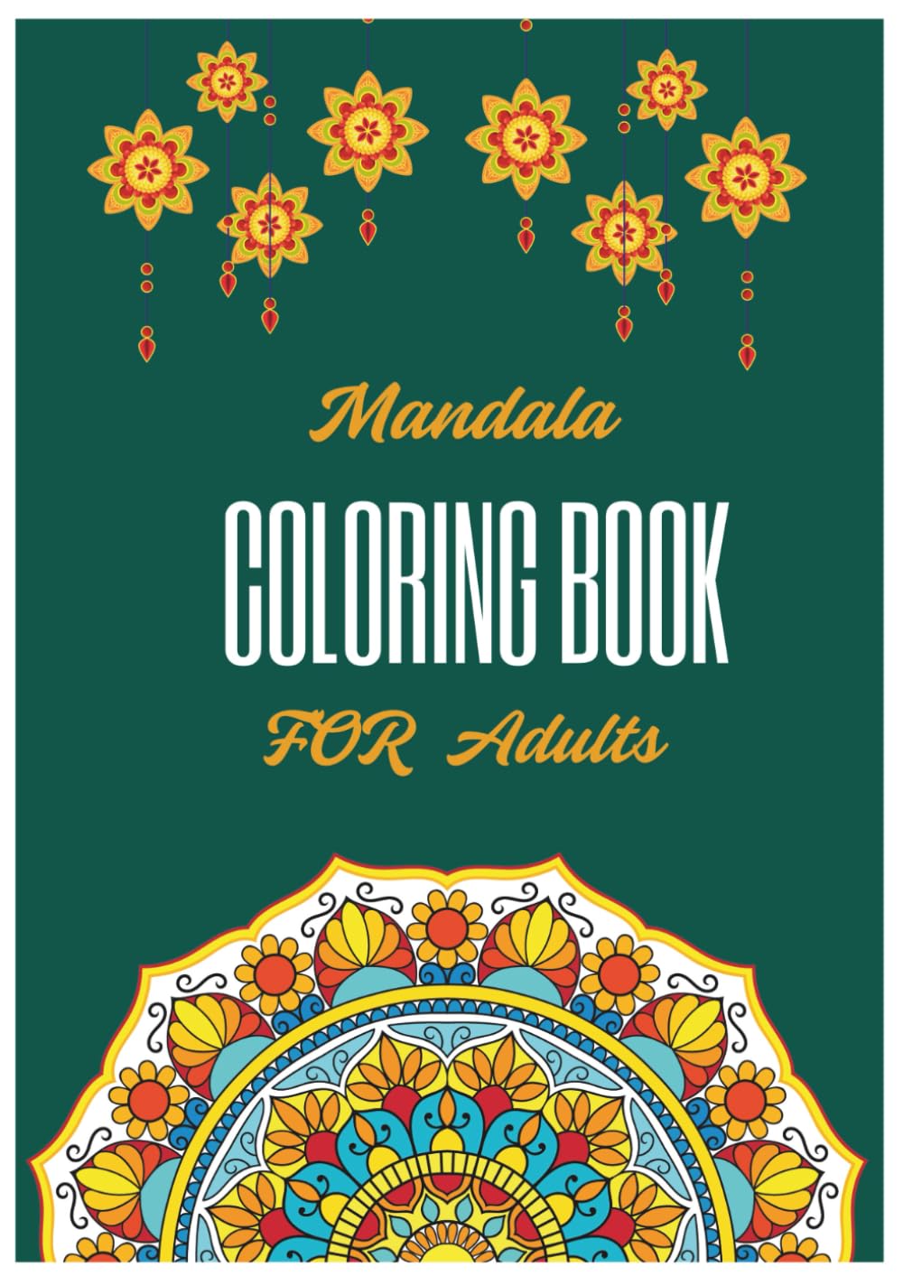 Mandala coloring book for adults: A peaceful time for relaxing artwork