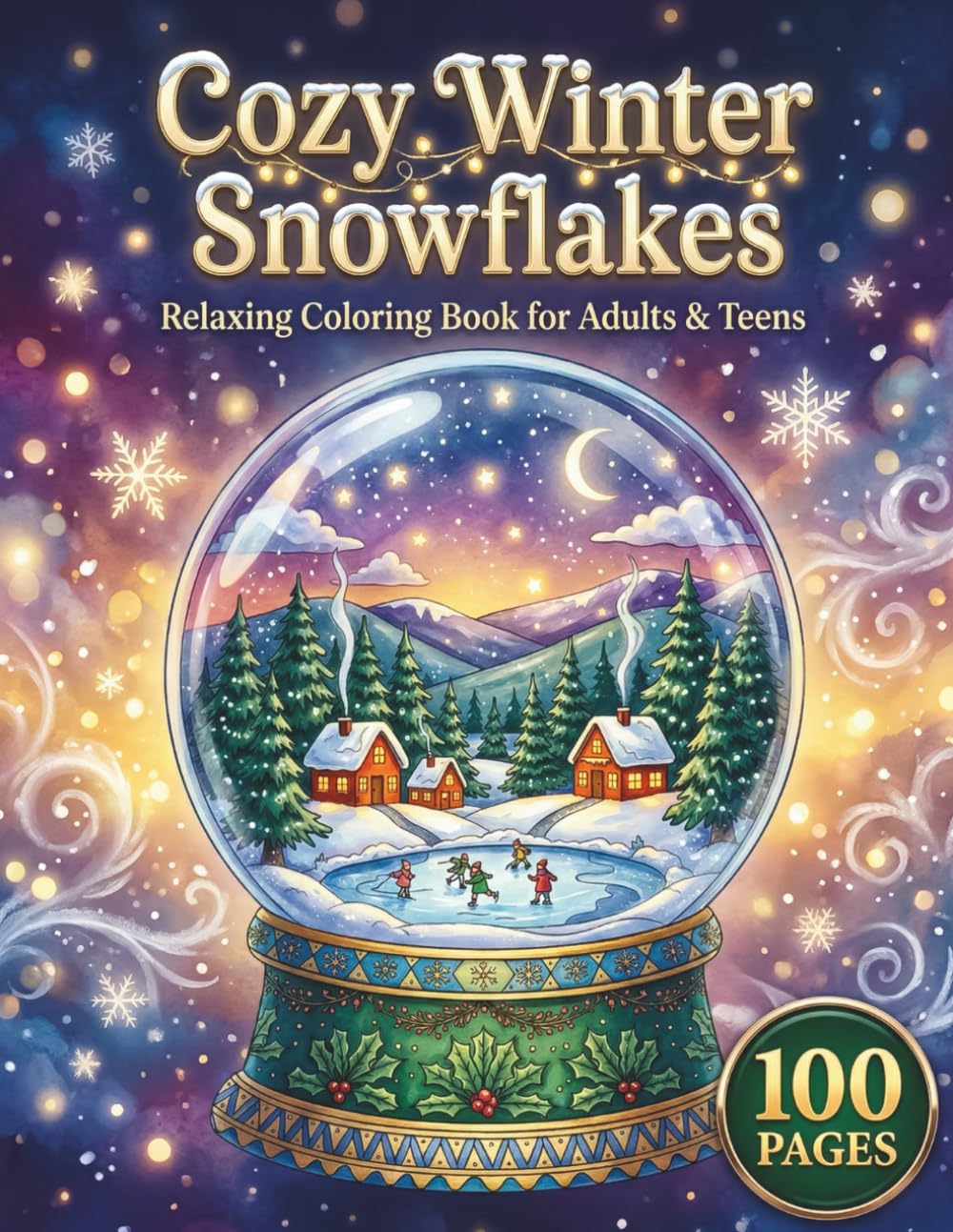 Cozy Winter Snowflakes: Relaxing Coloring Book for Adults and Teens with 100 Pages featuring Intricate Snowflakes, Cozy Winter Scenes, and Cute ... and Relaxation (AuraColorLab Nature Series)