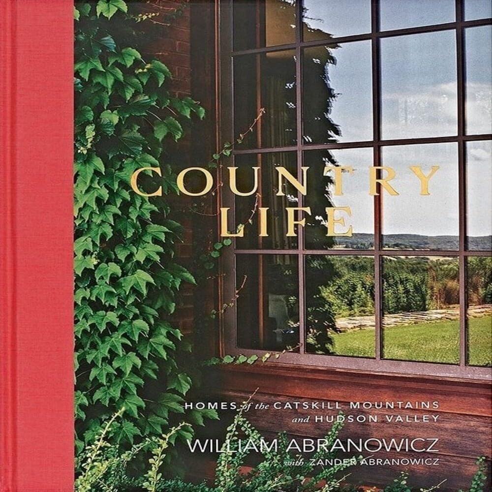 Country Life: Homes of the Catskill Mountains and Hudson Valley