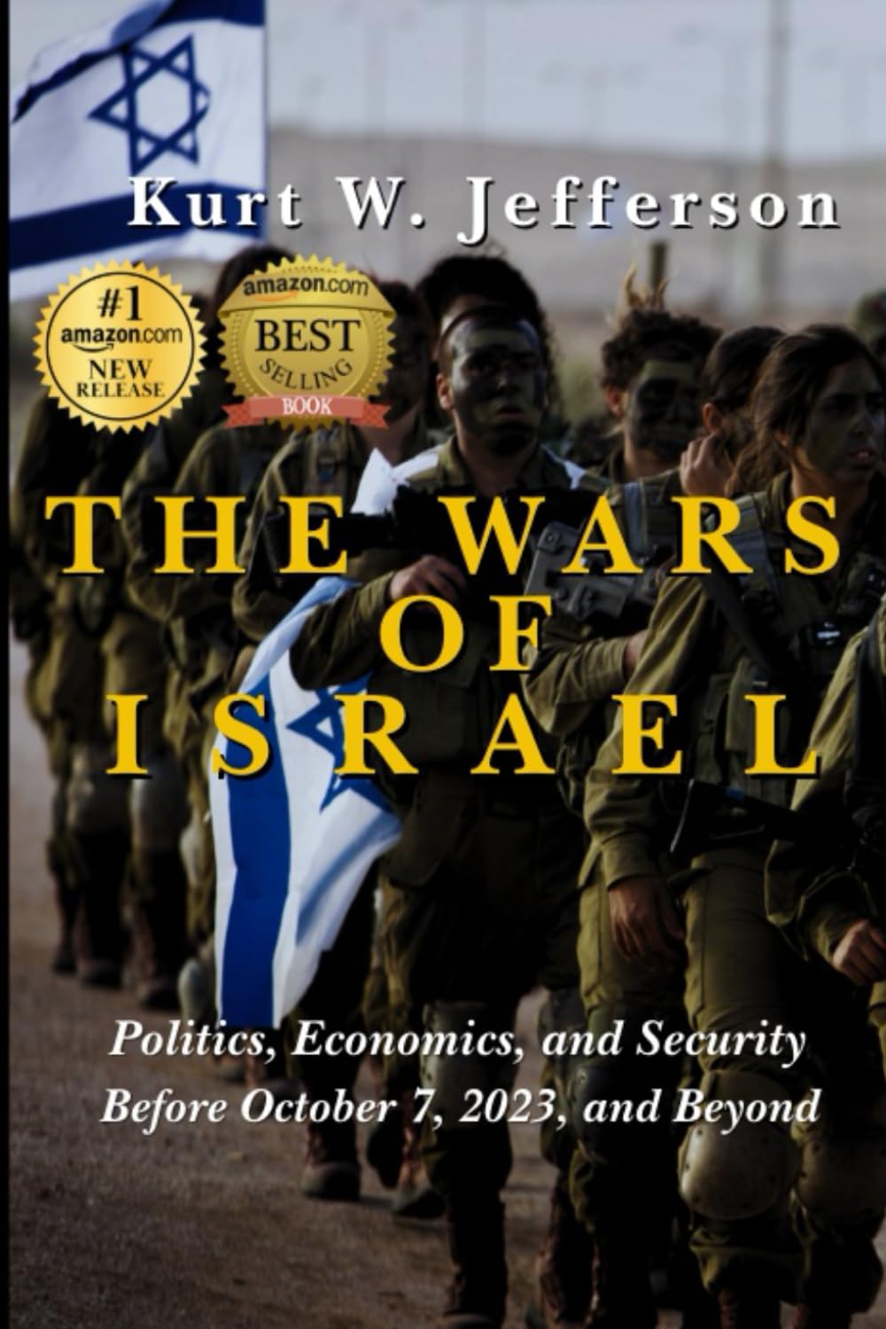 The Wars of Israel: Politics, Economics, and Security Before October 7, 2023, and Beyond
