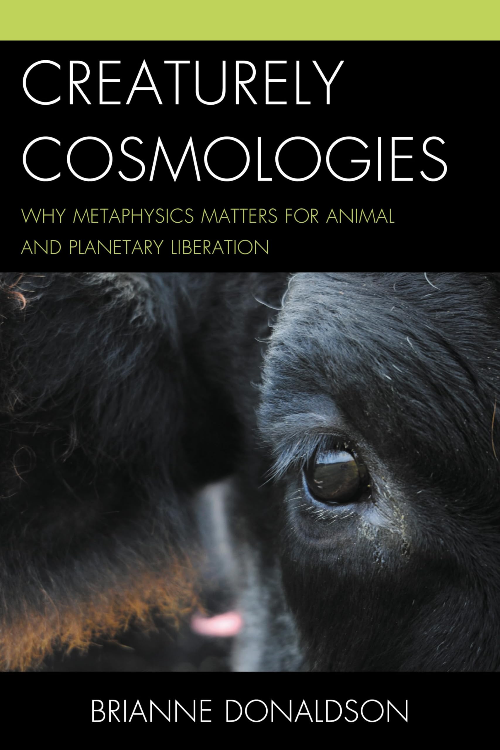 Creaturely Cosmologies: Why Metaphysics Matters for Animal and Planetary Liberation (Contemporary Whitehead Studies)