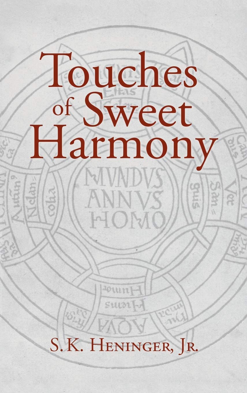 Touches of Sweet Harmony　S. K. Heninger Touches of Sweet Harmony: Pythagorean Cosmology and Renaissance
