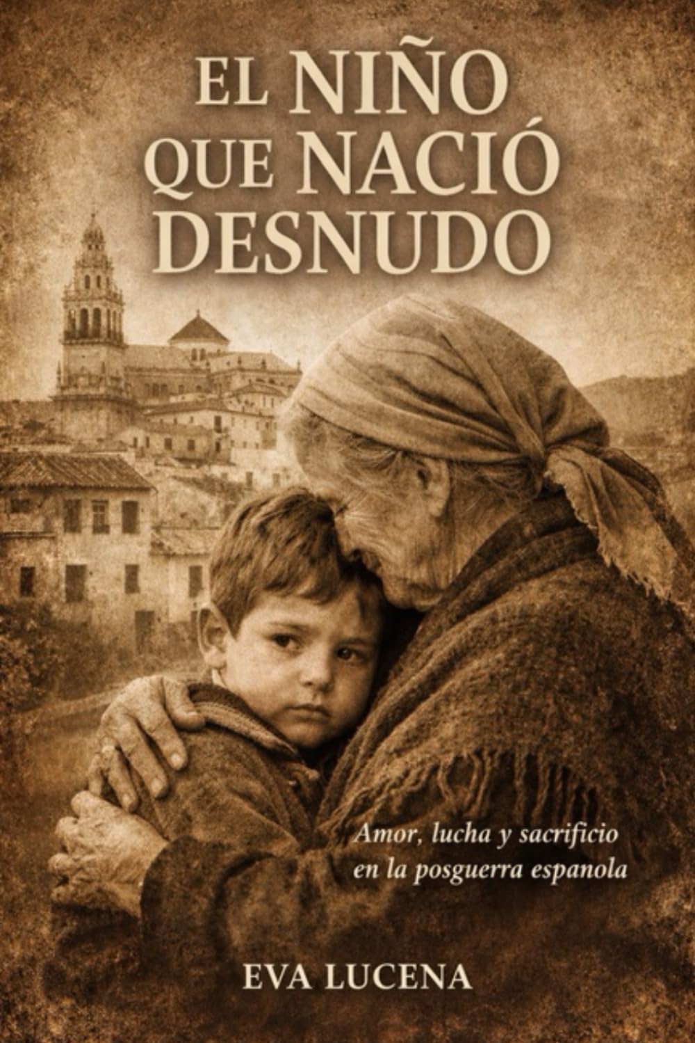 El niño que nació desnudo: Amor, lucha y sacrificio en la Córdoba de la posguerra