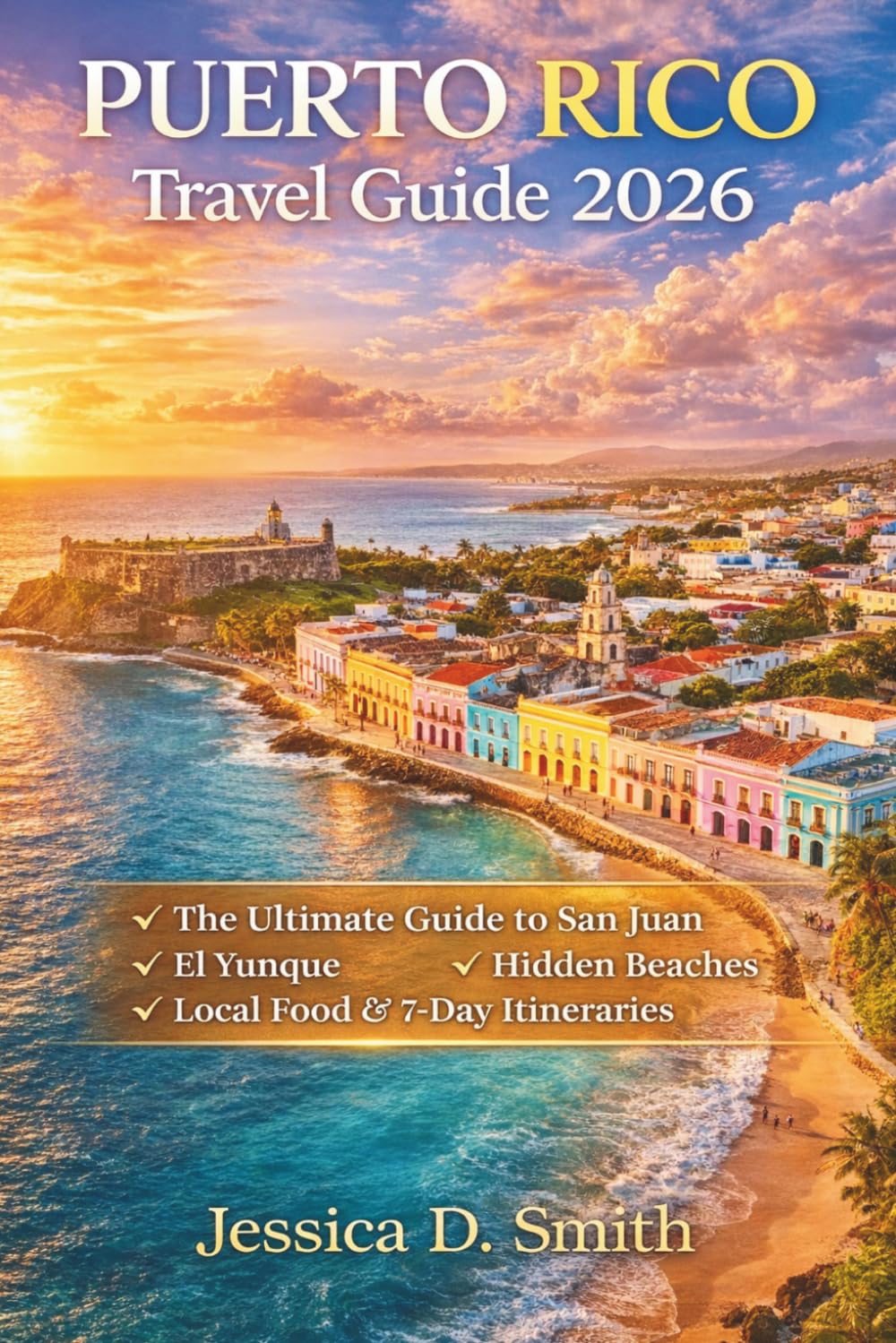 Puerto Rico Travel Guide 2026: The Ultimate Island Guide to San Juan, Hidden Beaches, El Yunque, Local Food & 7-Day Itineraries for First-Time Visitors