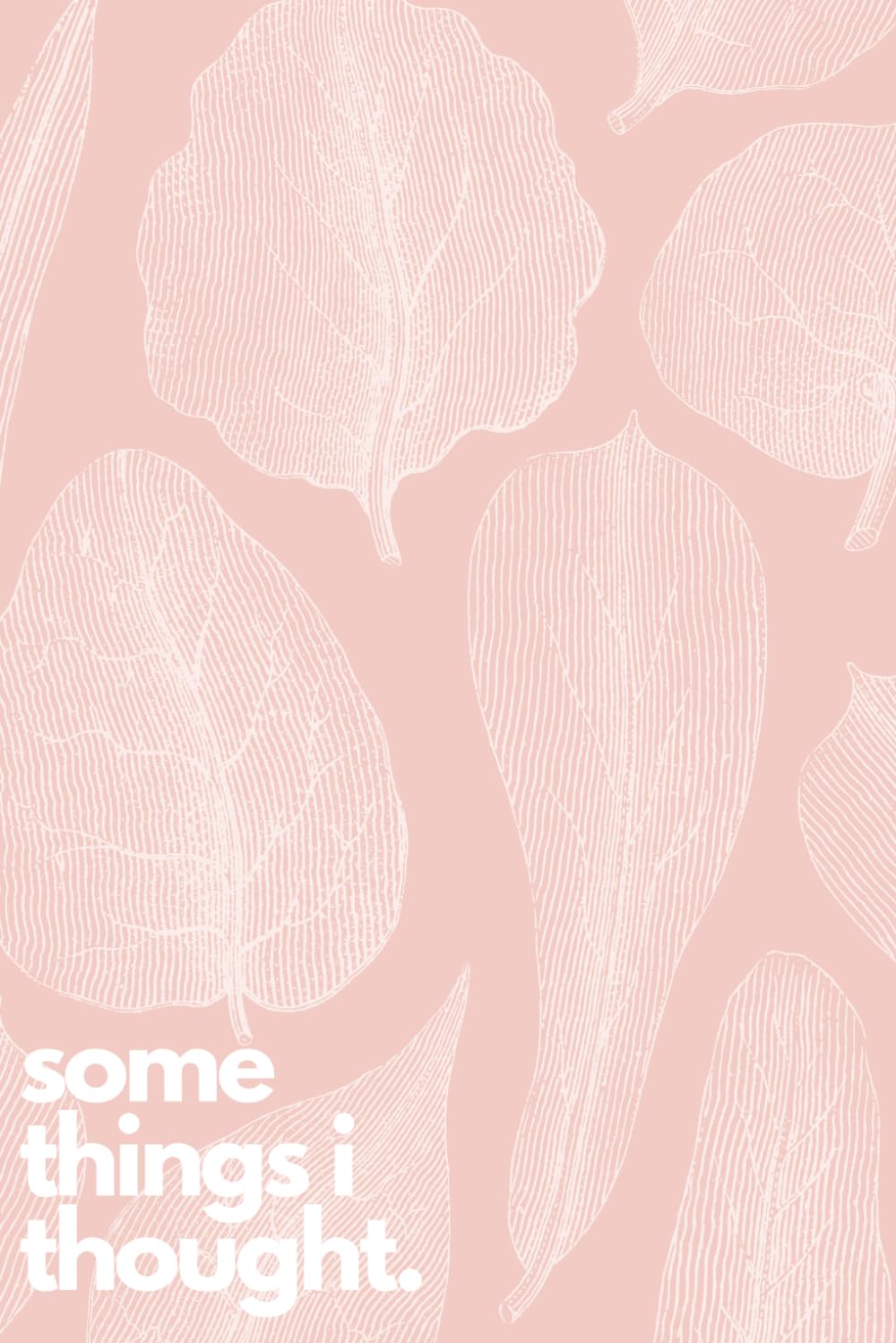 some things i thought.: a slightly structured notebook to help keep your brain kinda organized.