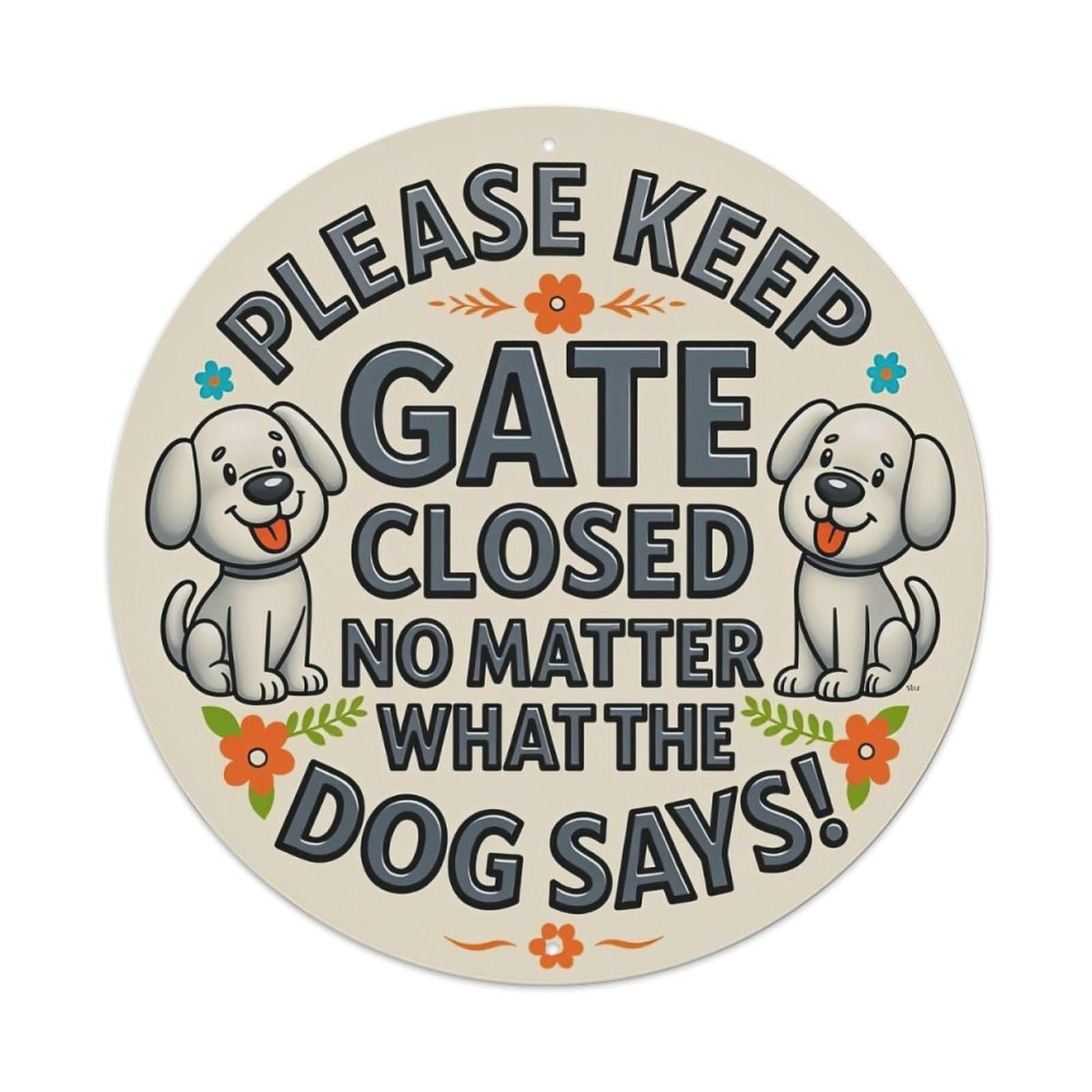 Please Keep Gate Closed No Matter What The Dog Says Metal Tin Sign