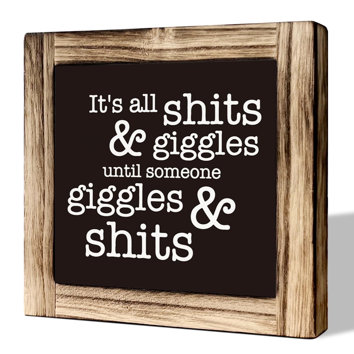 Bathroom Sign Decor, Its All Shits and Giggles Until Someone Giggles and Shits, Rustic Wooden Tabletop Decoration, Bathroom Table Art Prints, Farmhouse Toilet Sign, Warm Home Bathroom Sings