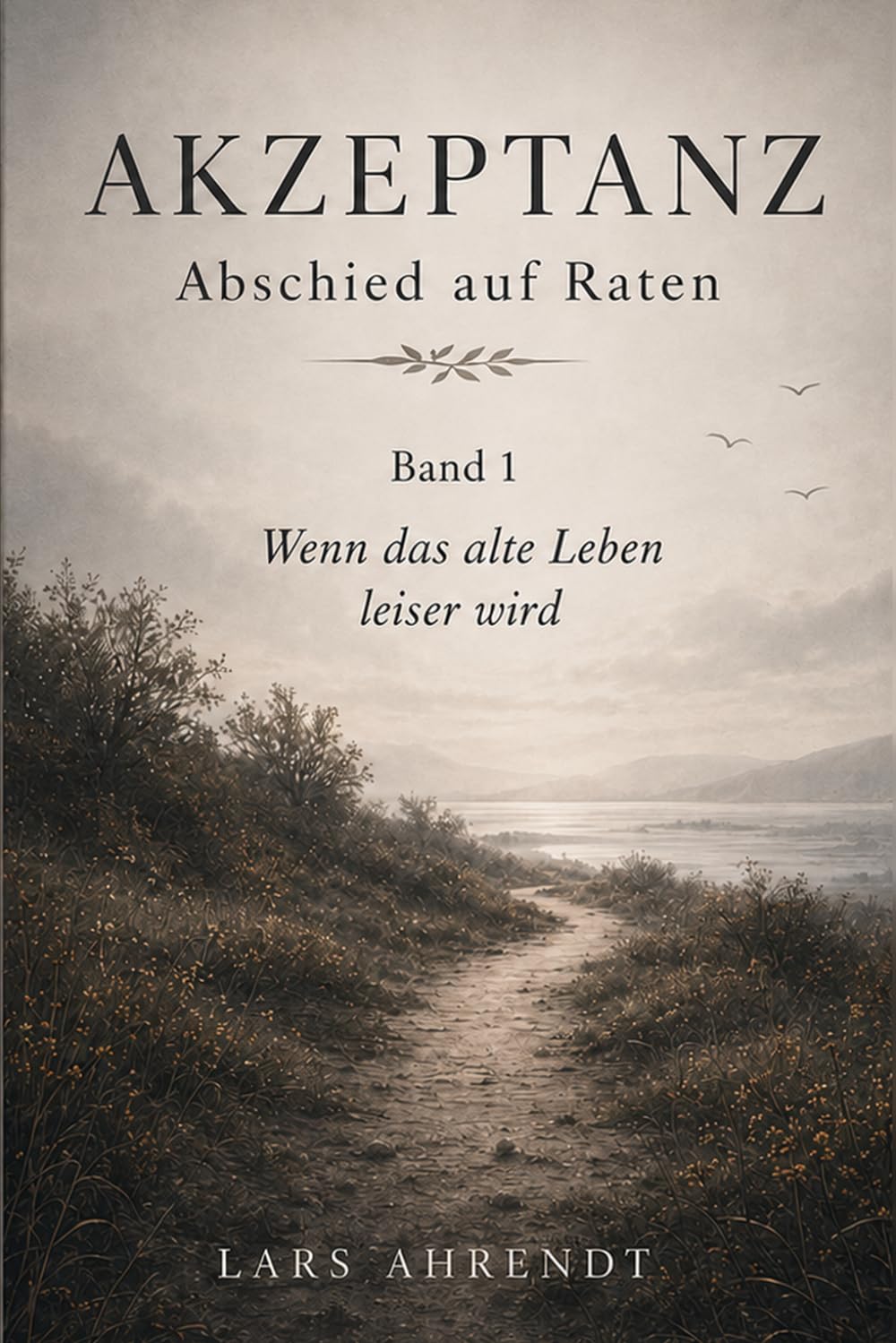 AKZEPTANZ: Abschied auf Raten – Wenn das alte Leben leiser wird