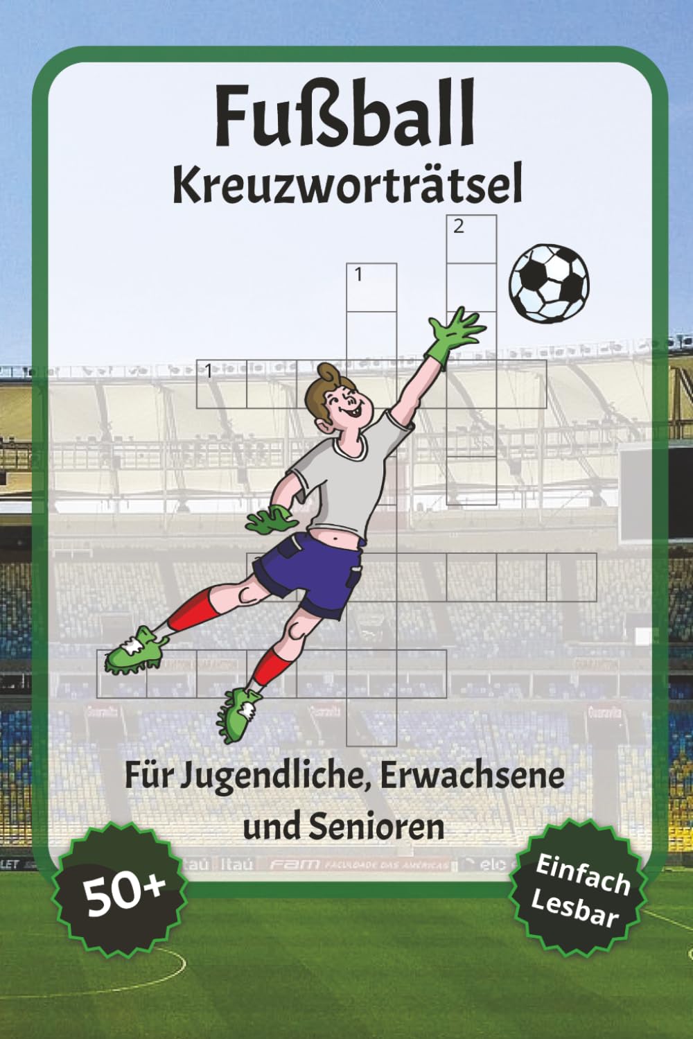 Fußball Kreuzworträtsel: Kreuzworträtsel mit gut lesbarer Schrift – Über Fußball, Ziel, Fußballtorwart und mehr | 6 x 9 Zoll, 120 Seiten | Über 50 ... für Urlaub, Feiertage und Entspannung