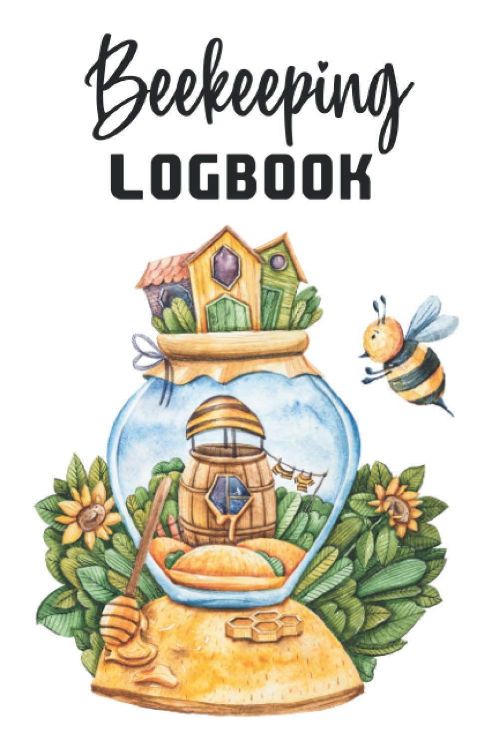 Beekeeping Logbook: Beekeepers Journal Bee Farming Tracker Beehive Inspection Checklist Sheets & Notes