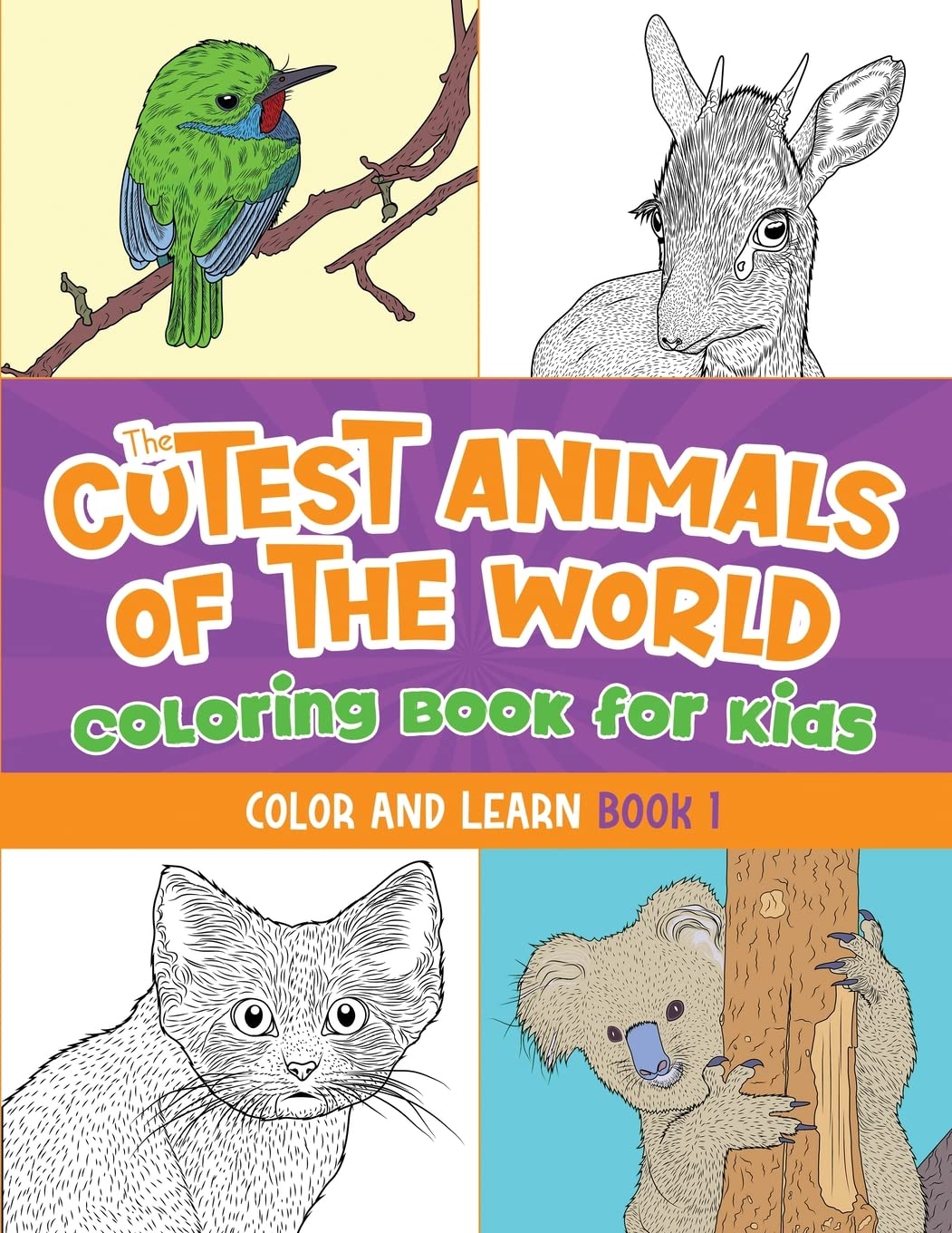 The Cutest Animals of the World Coloring Book for Kids: Color and learn about the cutest animals in the world! (Kids ages 5-12): 1