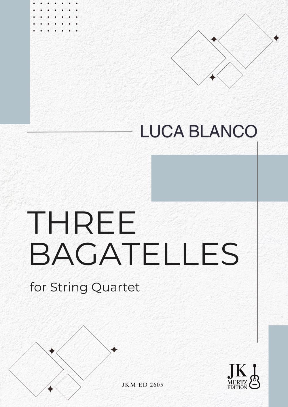 Luca Blanco - Three Bagatelles: for String Quartet