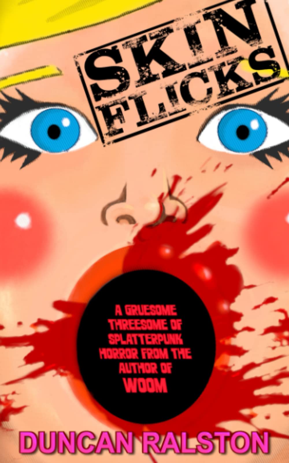 Skin Flicks: A Gruesome Threesome of Splatterpunk Horror Paperback – 3 Dec. 2022