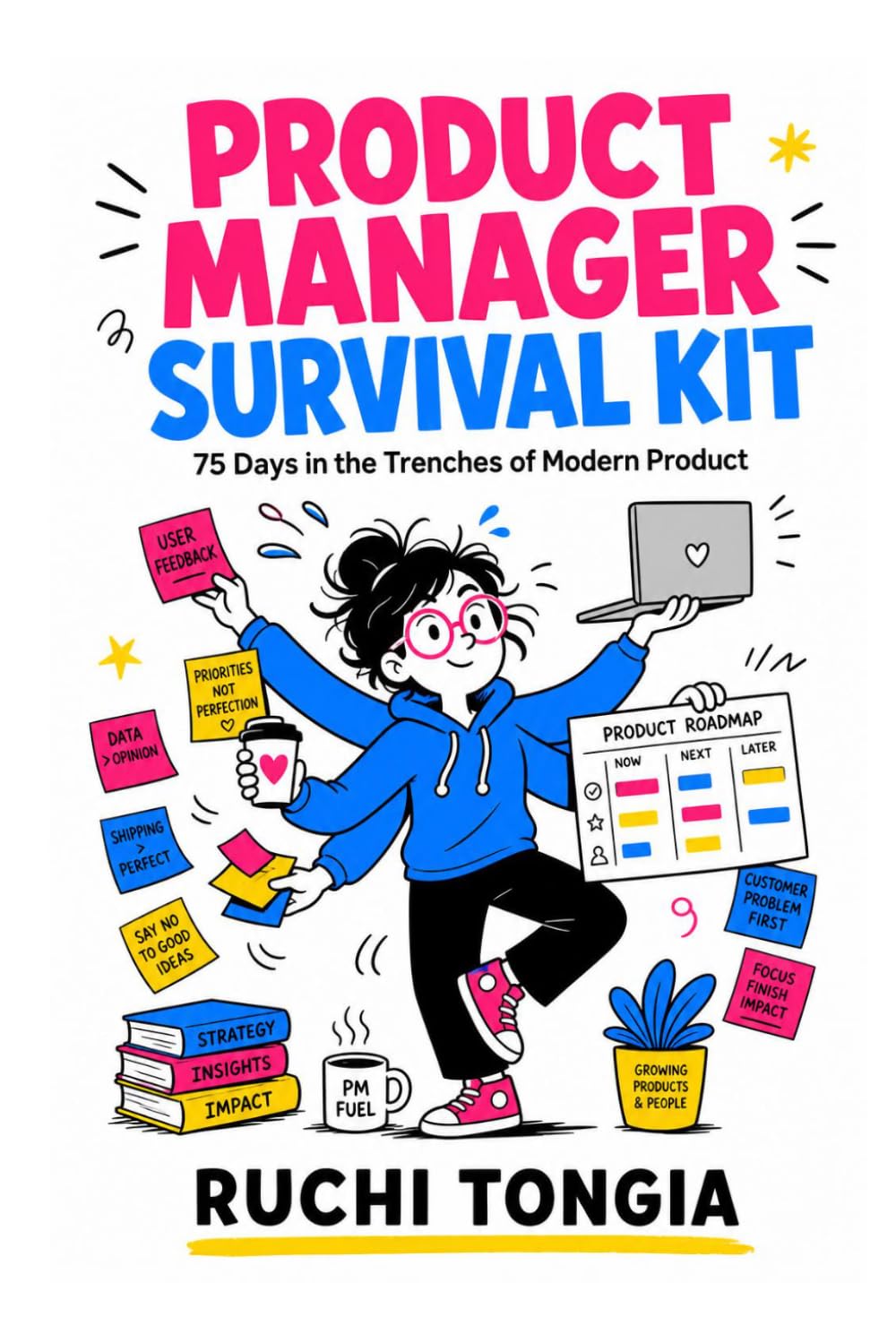 Product Manager Survival Kit: A Field Guide to Surviving the Job Nobody Fully Understands