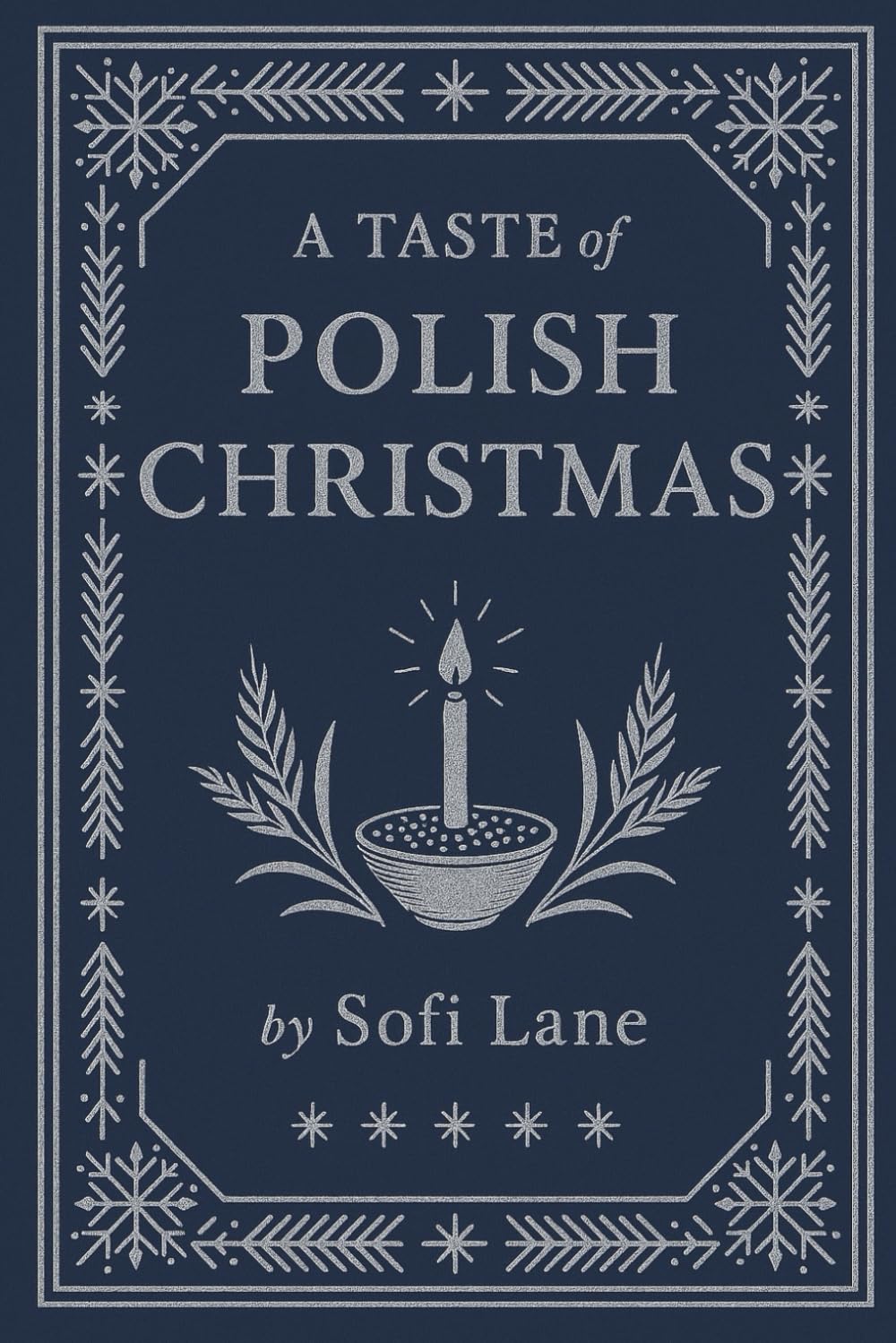 A Taste of Polish Christmas: 30 Festive Recipes and Traditions (A Taste of Christmas)