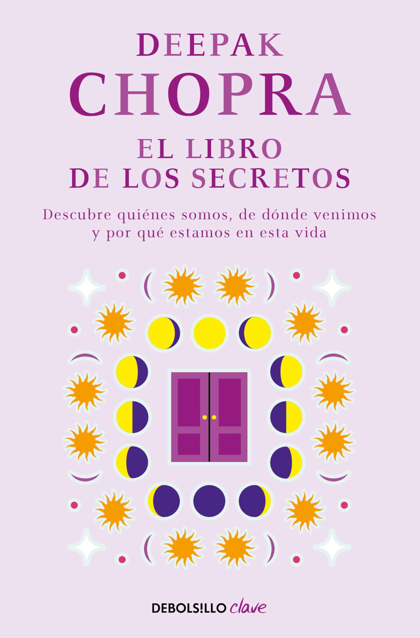 El libro de los secretos: Descubre quiénes somos, de dónde venimos y por qué estamos en esta vida (Clave)